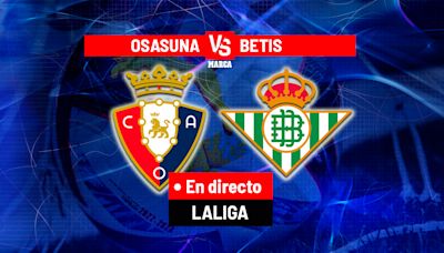 Osasuna - Betis, en directo | LaLiga EA Sports hoy en vivo | Marca