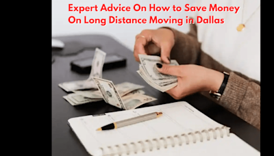 Expert Advice On How to Save Money On Long Distance Moving in Dallas