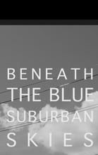 Beneath the Blue Suburban Skies