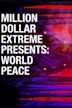 Million Dollar Extreme Presents: World Peace