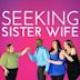 Seeking Sister Wife