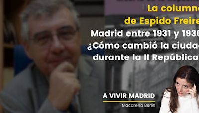 La columna de Espido Freire: Madrid entre 1931 y 1936. ¿Cómo cambió la ciudad durante la II República?