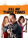 Kill Me Three Times – Man stirbt nur dreimal