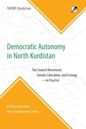 Democratic Autonomy in North Kurdistan: The Council Movement, Gender Liberation, and Ecology - In Practice: A Reconnaissance Into Southeastern Turkey