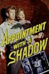 Appointment with a Shadow