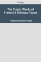 The Classic Works of Frederick Winslow Taylor