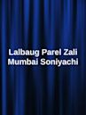 Lalbaug Parel: Zali Mumbai Sonyachi