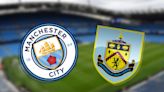 Man City vs Burnley: FA Cup prediction, team news, kick-off time, TV, live stream, h2h, odds - preview today