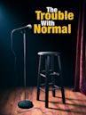 The Trouble With Normal