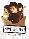 Home Delivery: Aapko Ghar Tak