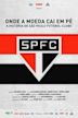 Onde a Moeda Cai Em Pé: A História do São Paulo Futebol Clube