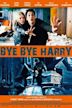 Bye Bye Harry!