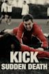 Kick-Sudden Death