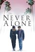 Never Alone