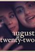 August at twenty-two