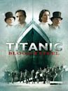 Titanic – Blood and Steel