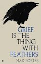 Grief is the Thing with Feathers