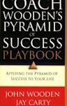 Coach Wooden's Pyramid of Success Playbook: Applying the Pyramid of Success to Your Life