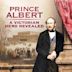 Prince Albert: A Victorian Hero Revealed