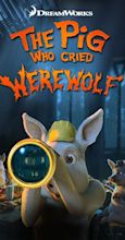 The Pig Who Cried Werewolf (Video 2011) - IMDb