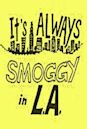 It's Always Smoggy in L.A.