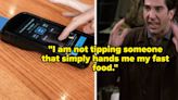 "I Do Not Tip Where I Have To Stand To Order My Own Food" — This Person Wants To Know If They...