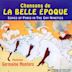 Chansons de la Belle Epoque: Songs of Paris in the Gay Nineties