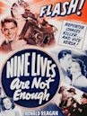 Nine Lives Are Not Enough