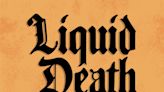 Liquid Death Just Released Its Most Outrageous Drink Yet