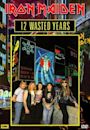 Iron Maiden: 12 Wasted Years