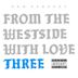 From the Westside With Love Three