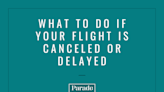 Here’s Exactly What To Do if Your Flight Is Canceled