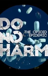 Do No Harm: The Opioid Epidemic