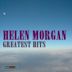 Helen Morgan Greatest Hits