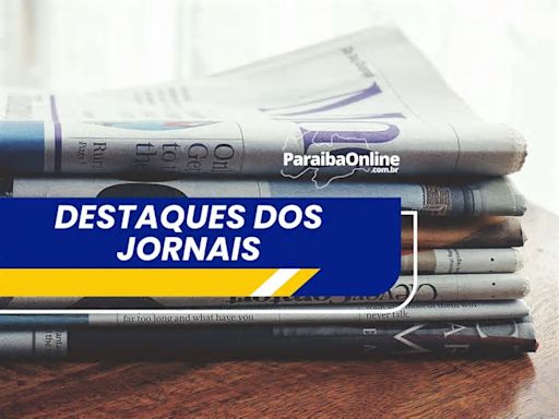 Manchetes dos principais jornais nacionais deste sábado