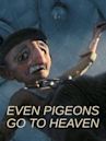 Even Pigeons Go to Heaven