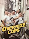 Oversize Cops