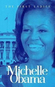 The First Ladies: Michelle Obama