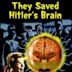 They Saved Hitler's Brain