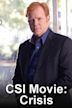 The CSI Movie: Crisis