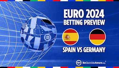 Spain vs Germany preview: Free betting tips, odds and predictions for Euro 2024