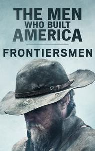The Men Who Built America: Frontiersmen