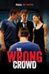 The Wrong Crowd