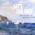 Let's Sail Away