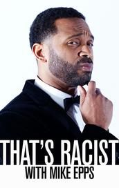 That's Racist with Mike Epps