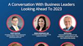 A Conversation With Business Leaders Looking Ahead To 2023