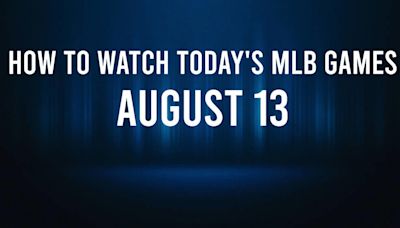 How to Watch MLB Baseball on Tuesday, August 13: TV Channel, Live Streaming, Start Times