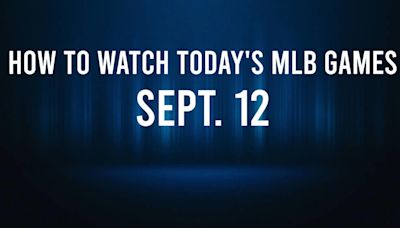 How to Watch MLB Baseball on Thursday, Sept. 12: TV Channel, Live Streaming, Start Times