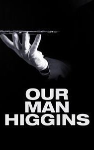 Our Man Higgins