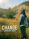 Change: Needing More